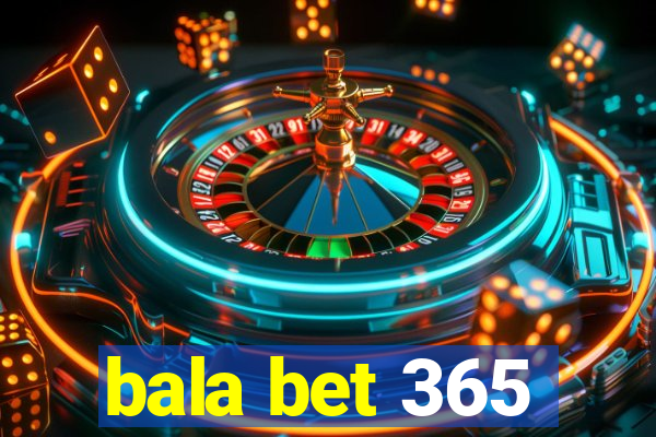 bala bet 365