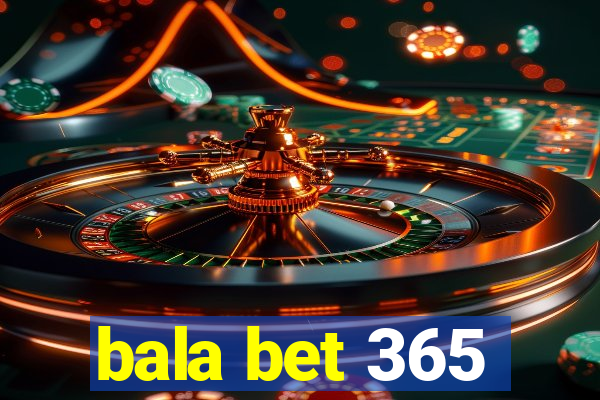 bala bet 365