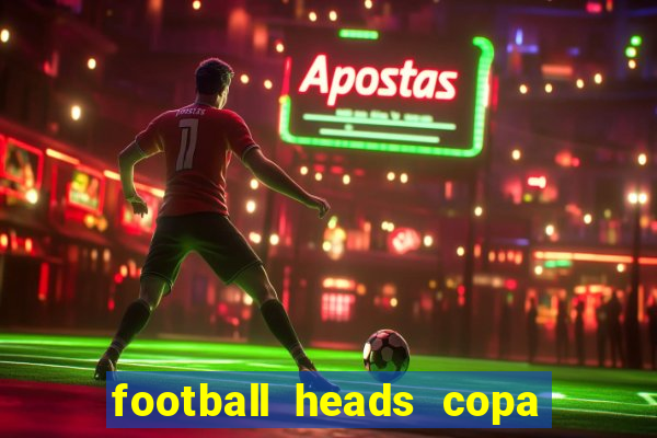 football heads copa libertadores 2015 dvadi