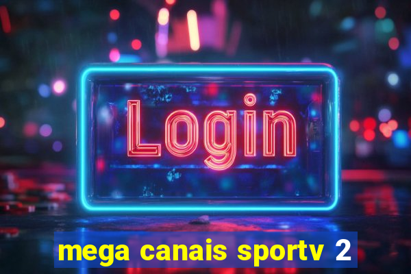 mega canais sportv 2