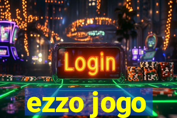 ezzo jogo