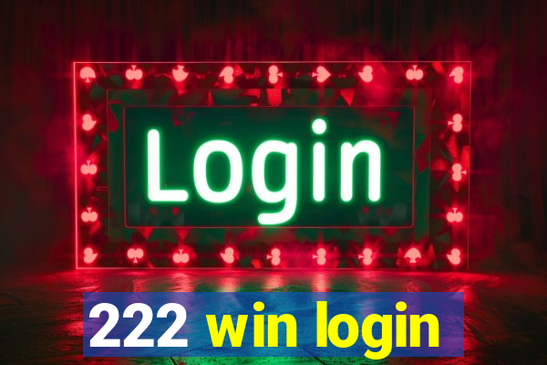 222 win login