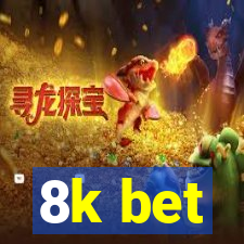 8k bet