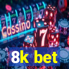 8k bet