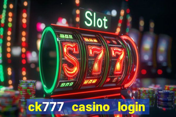 ck777 casino login register mobile