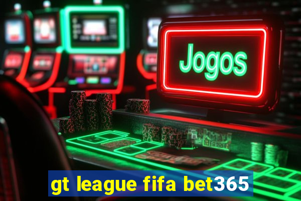 gt league fifa bet365