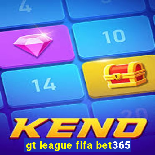 gt league fifa bet365