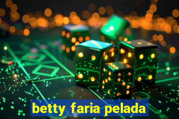 betty faria pelada