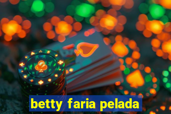 betty faria pelada