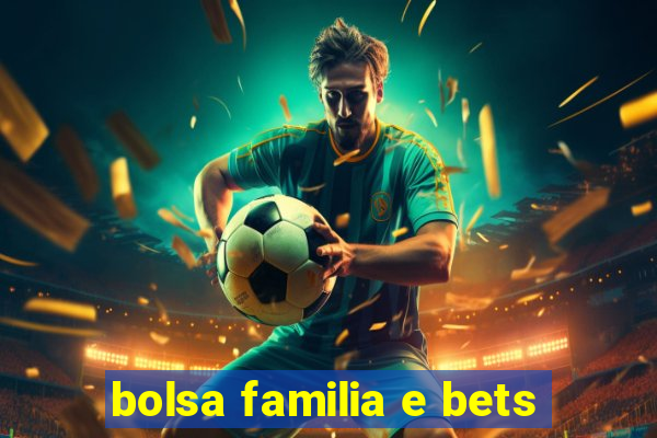 bolsa familia e bets