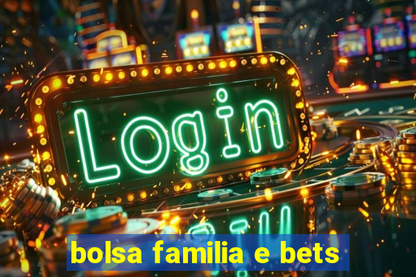 bolsa familia e bets