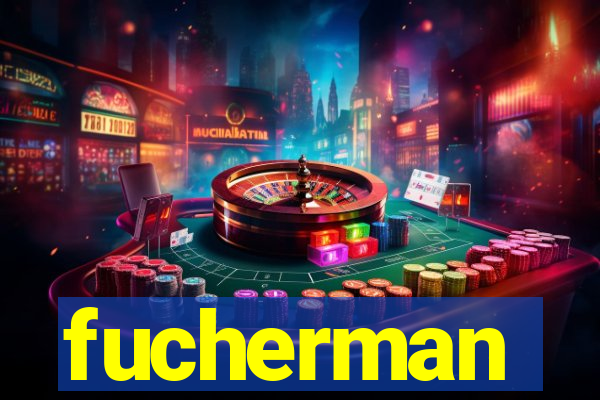 fucherman