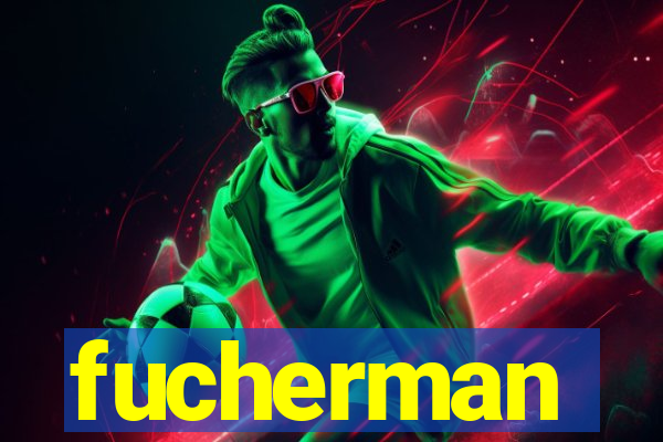 fucherman