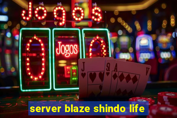 server blaze shindo life