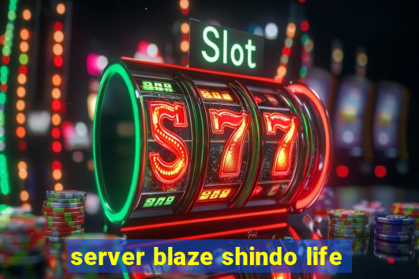 server blaze shindo life