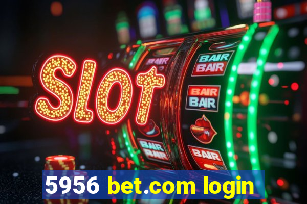 5956 bet.com login