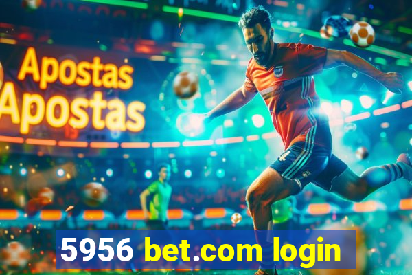 5956 bet.com login