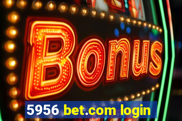 5956 bet.com login