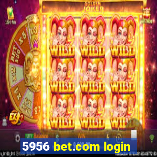 5956 bet.com login