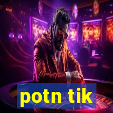 potn tik