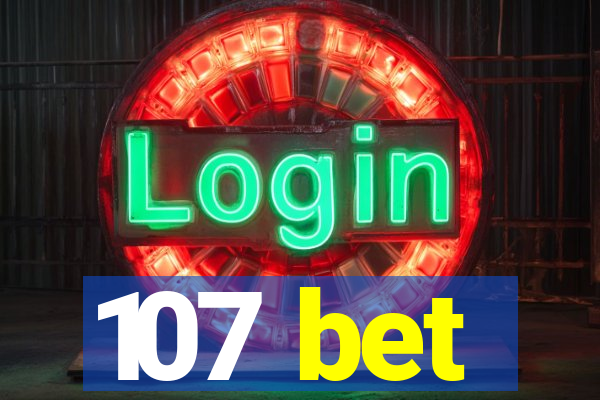 107 bet