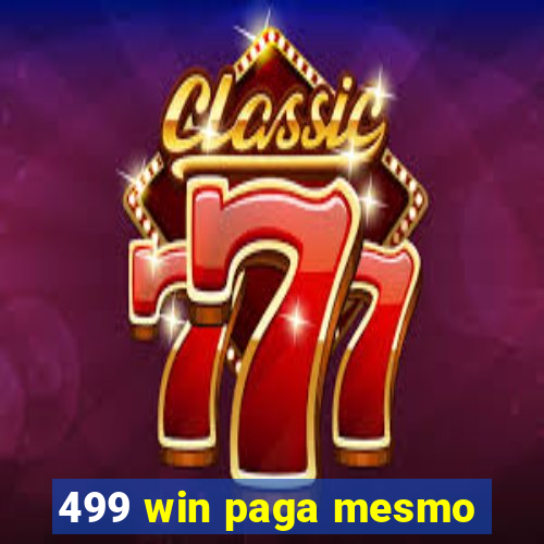 499 win paga mesmo