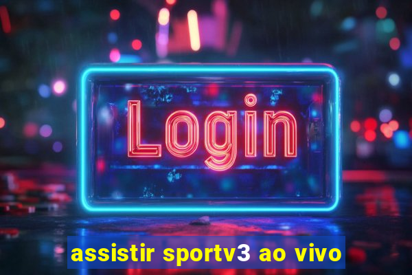 assistir sportv3 ao vivo