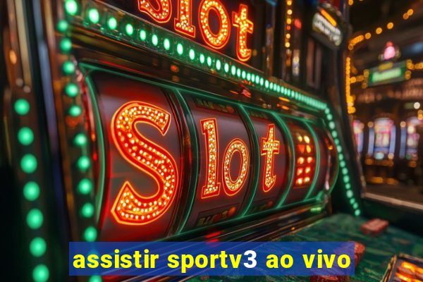 assistir sportv3 ao vivo