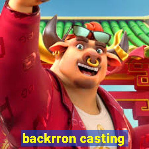 backrron casting