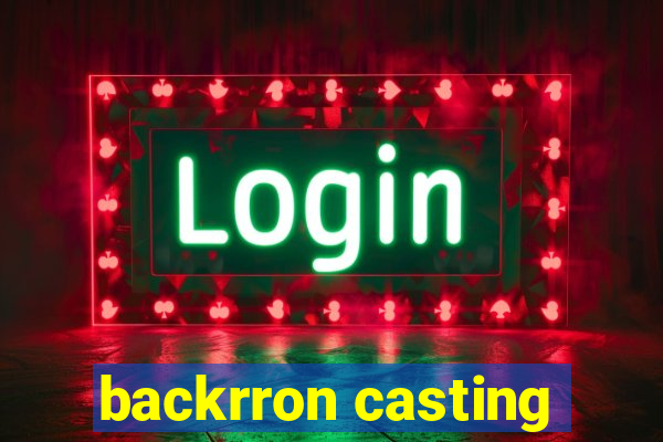 backrron casting