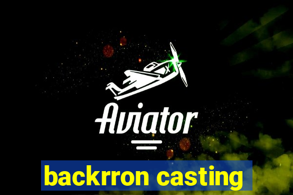 backrron casting