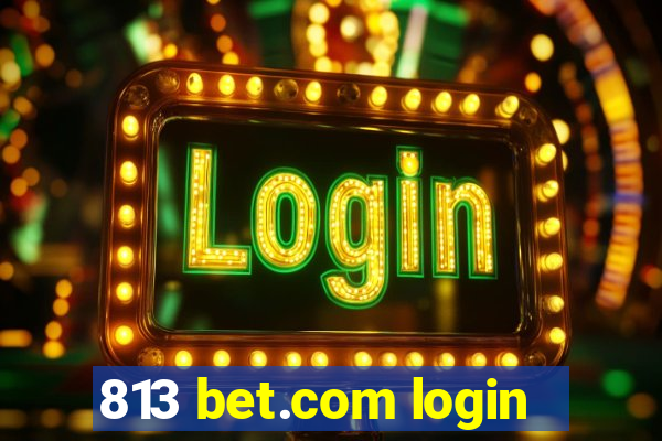 813 bet.com login