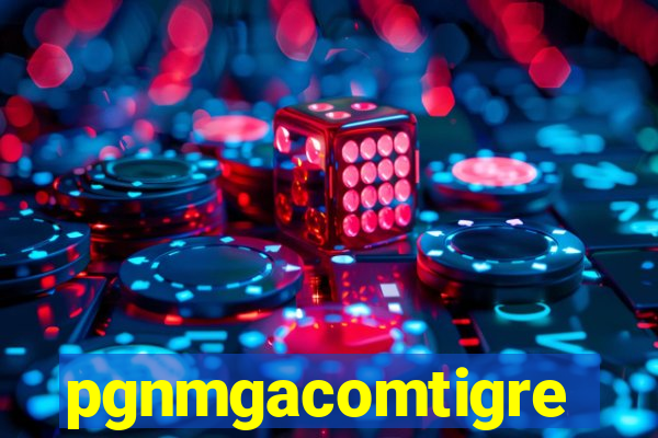 pgnmgacomtigre