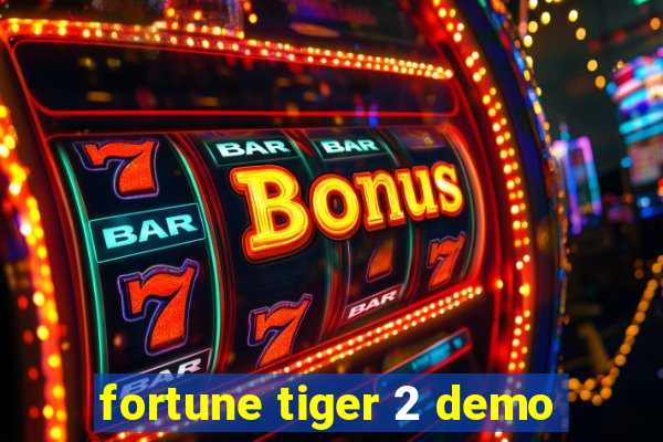 fortune tiger 2 demo