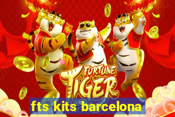 fts kits barcelona