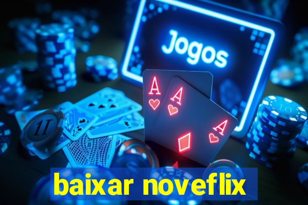 baixar noveflix