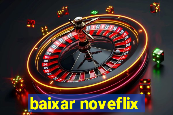 baixar noveflix