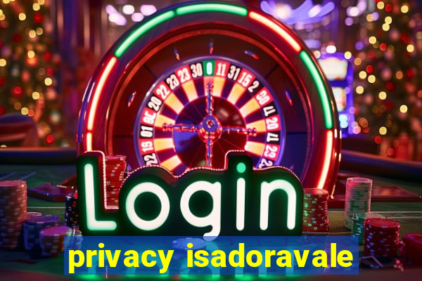 privacy isadoravale