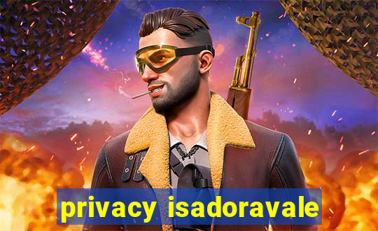 privacy isadoravale