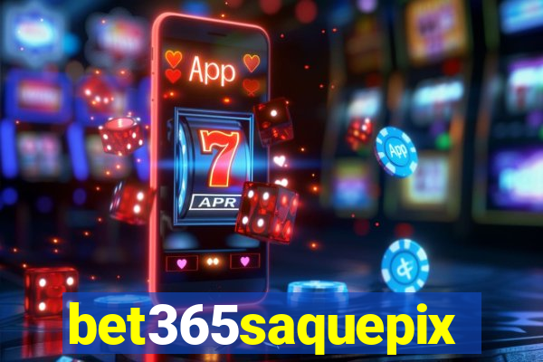 bet365saquepix