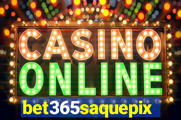 bet365saquepix