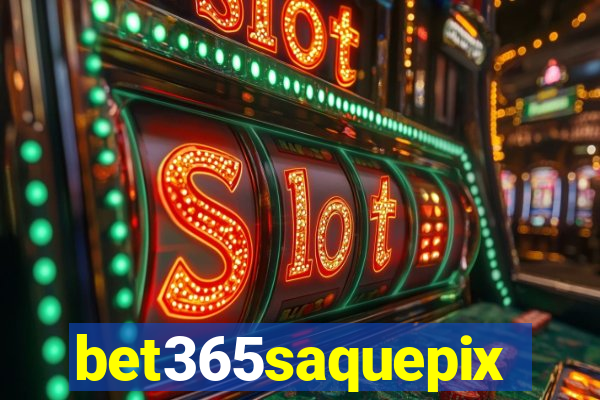 bet365saquepix