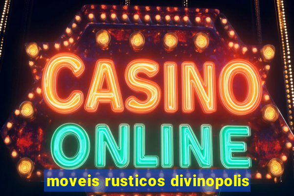 moveis rusticos divinopolis