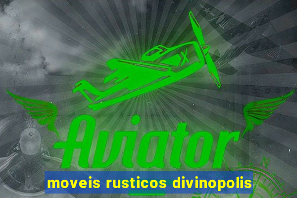 moveis rusticos divinopolis