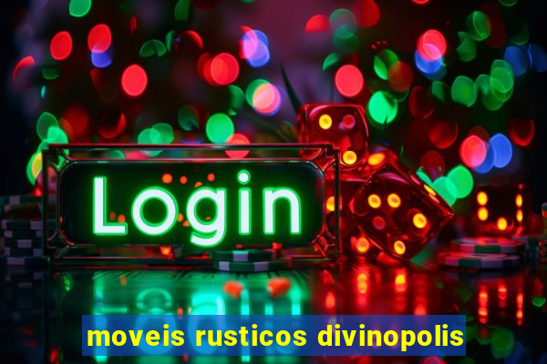 moveis rusticos divinopolis