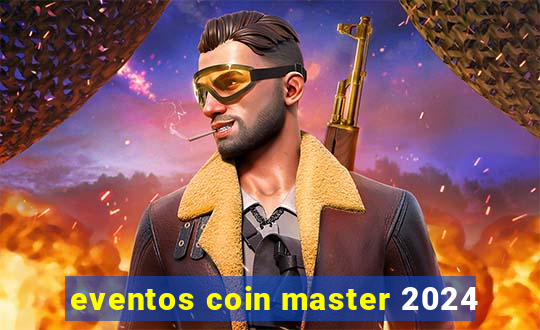 eventos coin master 2024