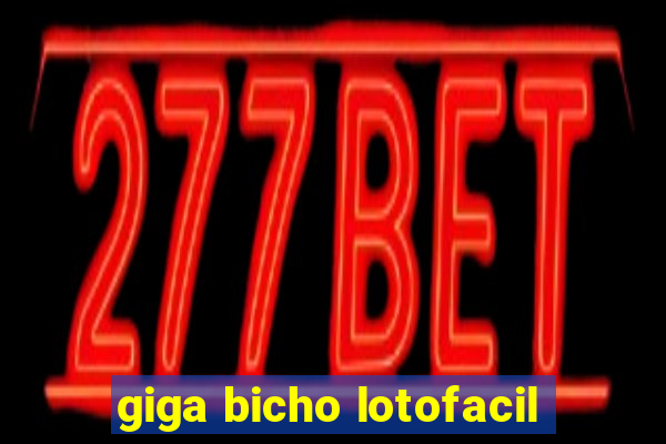 giga bicho lotofacil