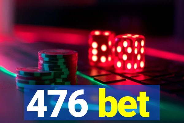 476 bet