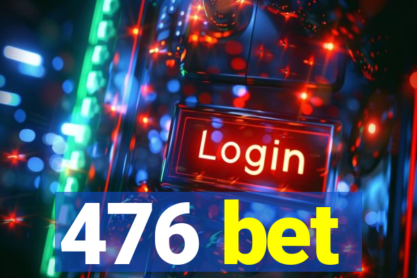 476 bet