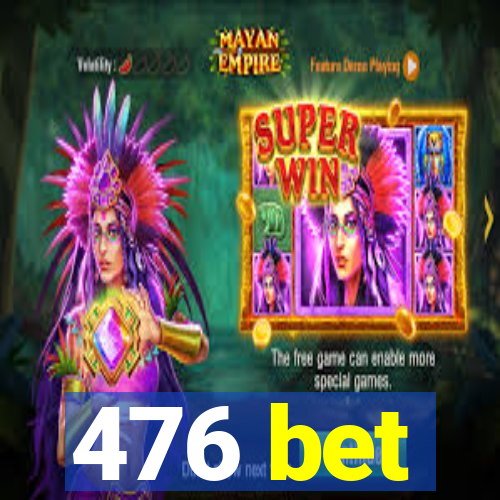 476 bet